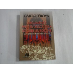 ARGUMENTE PENTRU RESCRIEREA ISTORIEI EUROPENE - CARL TROYA